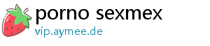 porno sexmex