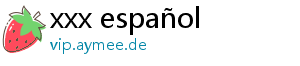 xxx español